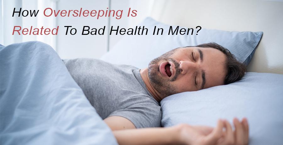 How oversleeping is related to bad health in men?